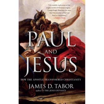 Paul and Jesus: How the Apostle Transformed Christianity, James D., Dr. Tabor (Author) Paul and Jesus: How the Apostle Transformed Christianity, James D., Dr. Tabor (Author)