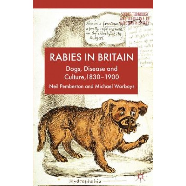 Rabies in Britain: Dogs, Disease and Culture, 1830-1900 - Neil Pemberton (Author)