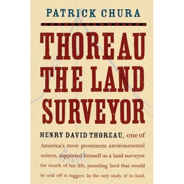 Thoreau the Land Surveyor, Patrick Chura (Author)