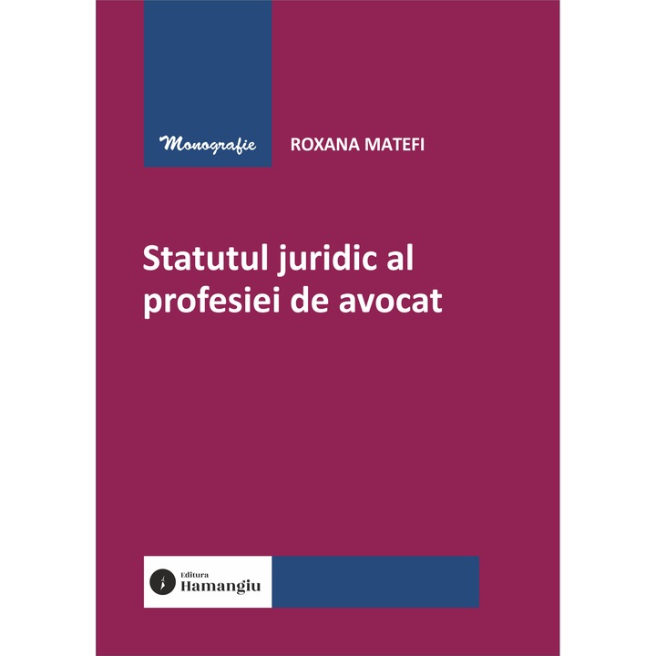 Statutul juridic al profesiei de avocat- Roxana Matefi