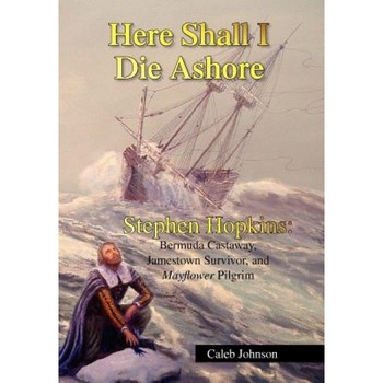 Here Shall I Die Ashore, Caleb Johnson (Author) Here Shall I Die Ashore, Caleb Johnson (Author)