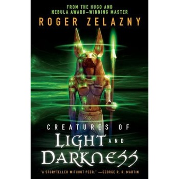 Creatures of Light and Darkness, Roger Zelazny Creatures of Light and Darkness, Roger Zelazny