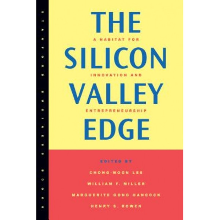 The Silicon Valley Edge: A Habitat for Innovation and Entrepreneurship - Chong-Moon Lee (Author)