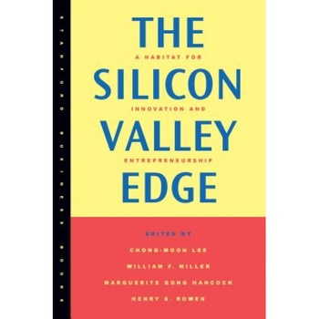 The Silicon Valley Edge: A Habitat for Innovation and Entrepreneurship - Chong-Moon Lee (Author) The Silicon Valley Edge: A Habitat for Innovation and Entrepreneurship - Chong-Moon Lee (Author)