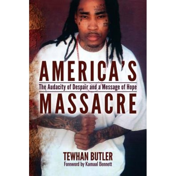 America's Massacre: The Audacity of Despair and a Message of Hope, Tewhan Butler (Author)