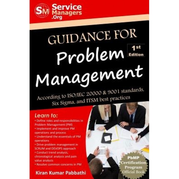 Guidance for Problem Management: According to ISO/Iec 20000 & 9001 Standards, Six SIGMA and Itsm Best Practices - Kiran Kumar Pabbathi (Author)