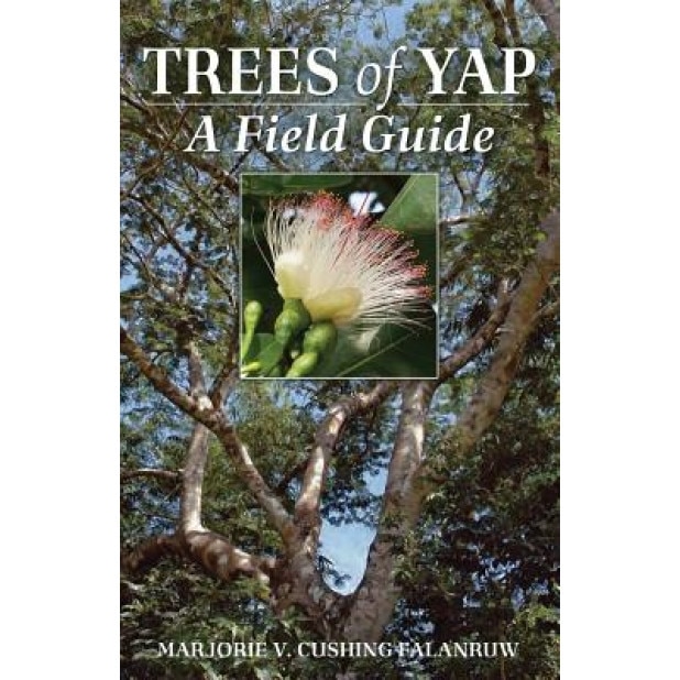 Trees of Yap: A Field Guide, Marjorie V. Cushing Falanruw (Author)