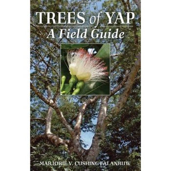 Trees of Yap: A Field Guide, Marjorie V. Cushing Falanruw (Author) Trees of Yap: A Field Guide, Marjorie V. Cushing Falanruw (Author)
