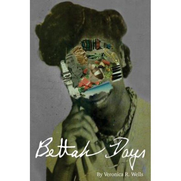 Bettah Days, Veronica R. Wells (Author)