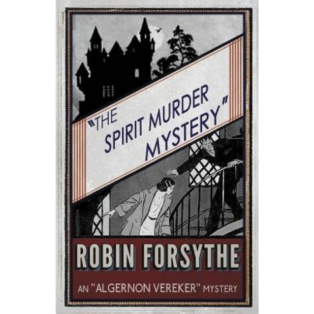 The Spirit Murder Mystery: An Algernon Vereker Mystery, Robin Forsythe (Author)