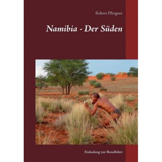 Namibia - Der Suden, Robert Pfrogner (Author)