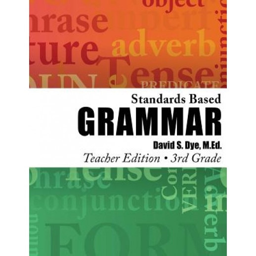 Standards Based Grammar: Grade 3: Teacher Edition, MR David S. Dye M. Ed (Author)