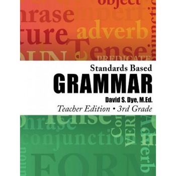 Standards Based Grammar: Grade 3: Teacher Edition, MR David S. Dye M. Ed (Author) Standards Based Grammar: Grade 3: Teacher Edition, MR David S. Dye M. Ed (Author)