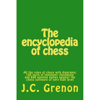 The Encyclopedia of Chess, J. C. Grenon (Author) The Encyclopedia of Chess, J. C. Grenon (Author)