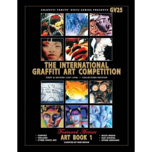 Graffiti Verite' 25 (Gv25) the International Graffiti Art Competition-Art Book 1: First & Second (1997-1998) - Collectors Edition, Bob Bryan (Author)