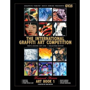Graffiti Verite' 25 (Gv25) the International Graffiti Art Competition-Art Book 1: First & Second (1997-1998) - Collectors Edition, Bob Bryan (Author) Graffiti Verite' 25 (Gv25) the International Graffiti Art Competition-Art Book 1: First & Second (1997-1998) - Collectors Edition, Bob Bryan (Author)