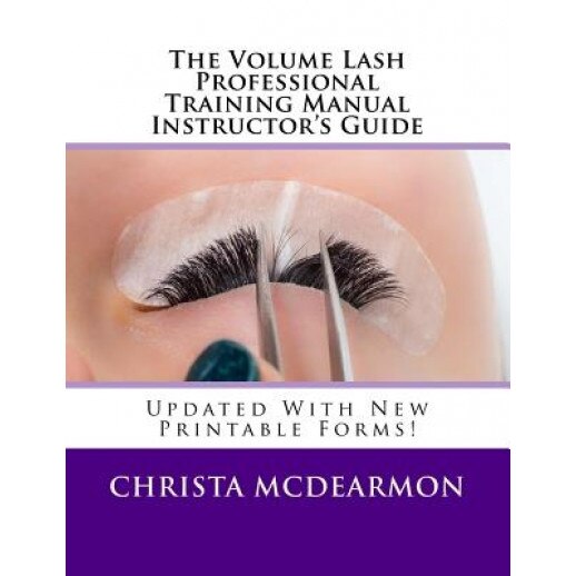 The Volume Lash Professional Training Manual Instructor's Guide, Christa McDearmon (Author)