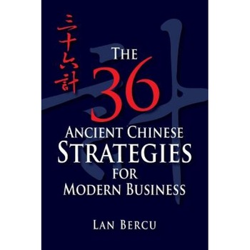 The 36 Ancient Chinese Strategies for Modern Business - Lan Bercu (Author) The 36 Ancient Chinese Strategies for Modern Business - Lan Bercu (Author)
