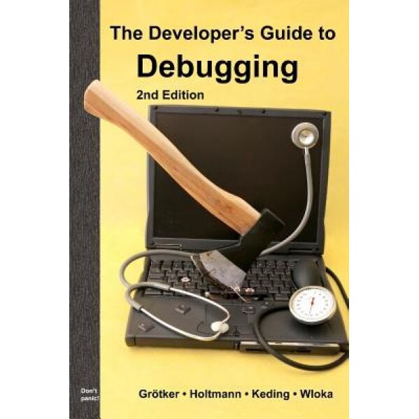 The Developer's Guide to Debugging: 2nd Edition - Thorsten Gr Tker (Author)