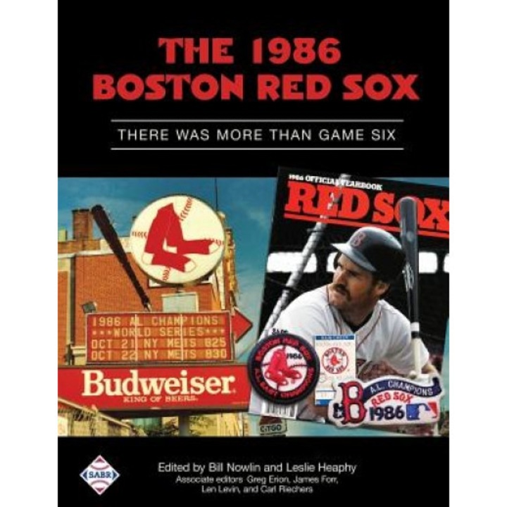 The 1986 Boston Red Sox: There Was More Than Game Six, Bill Nowlin (Author)