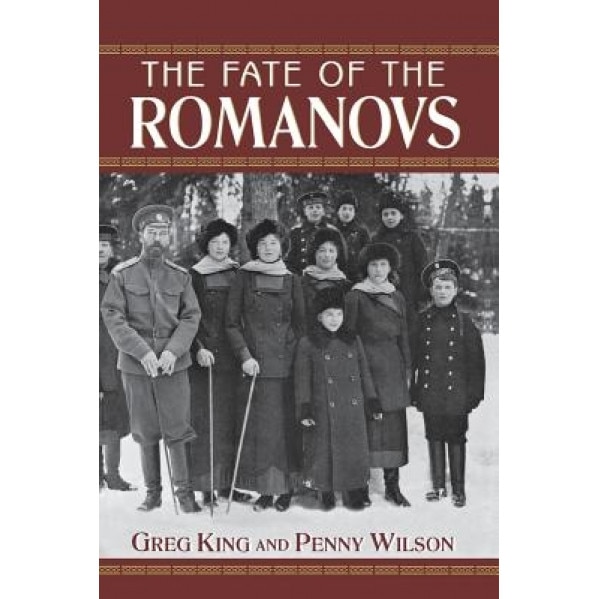 The Fate of the Romanovs, Greg King (Author)