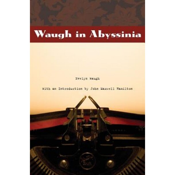 Waugh in Abyssinia, Evelyn Waugh (Author)