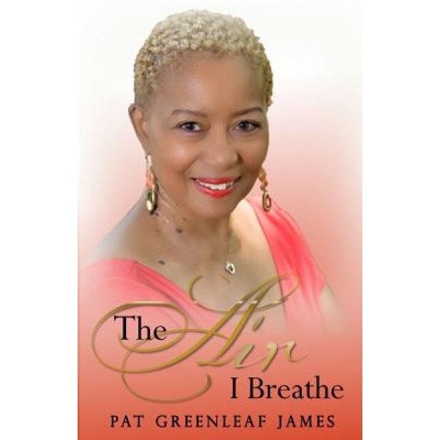 The Air I Breathe, Pat Greenleaf James (Author)