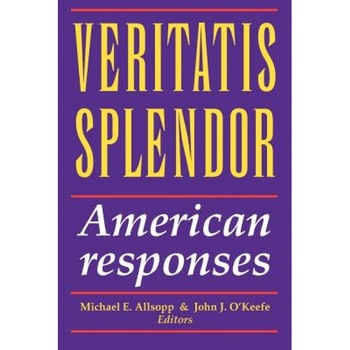 Veritatis Splendor: American Responses, Michael E. Allsopp (Editor) Veritatis Splendor: American Responses, Michael E. Allsopp (Editor)