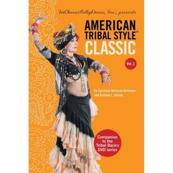 American Tribal Style(r) Classic: Volume 1, Carolena Nericcio-Bohlman (Author)