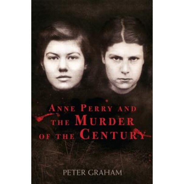 Anne Perry and the Murder of the Century, Peter Graham (Author)