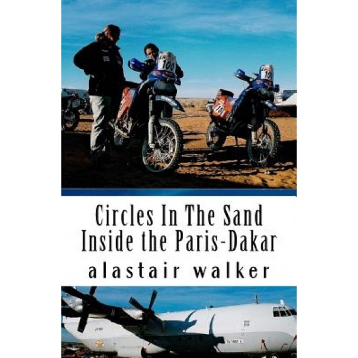 Circles in the Sand: Inside the Paris-Dakar Rally, Alastair Walker (Author)