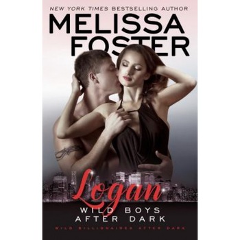 Wild Boys After Dark: Logan, Melissa Foster (Author) Wild Boys After Dark: Logan, Melissa Foster (Author)