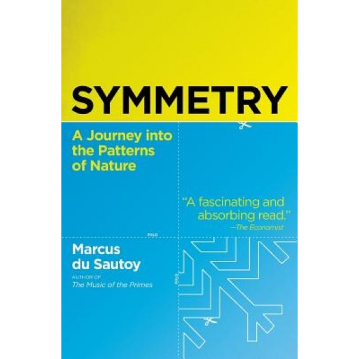 Symmetry: A Journey Into the Patterns of Nature, Marcus Du Sautoy