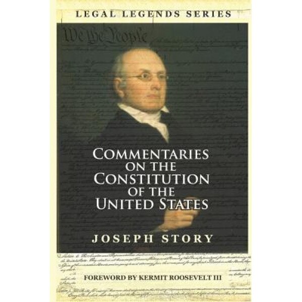 Commentaries on the Constitution of the United States, Joseph Story (Author)