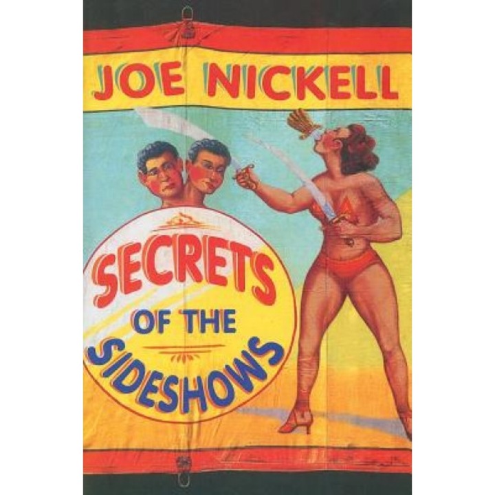 Secrets of the Sideshows, Joe Nickell