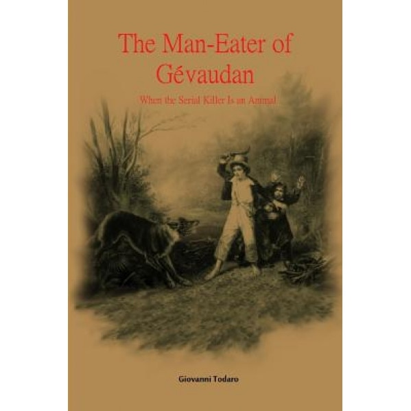 The Man-Eater of Gevaudan, Giovanni Todaro (Author)