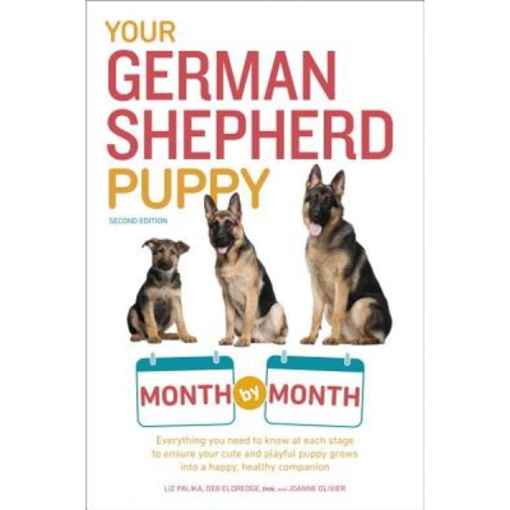 Your German Shepherd Puppy Month by Month, Liz Palika (Author)