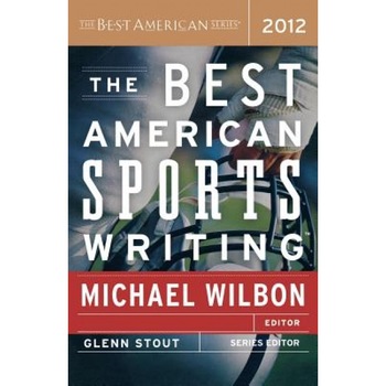 The Best American Sports Writing 2012, Glenn Stout (Editor) The Best American Sports Writing 2012, Glenn Stout (Editor)