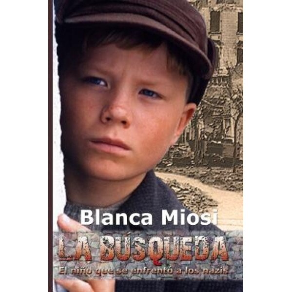 La Busqueda: El Nino Que Se Enfrento a Los Nazis, Blanca Miosi (Author)