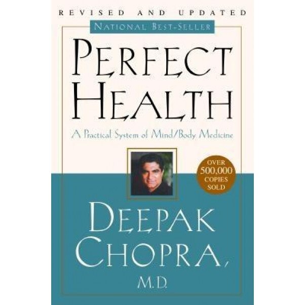 Perfect Health--Revised and Updated: The Complete Mind Body Guide, Deepak Chopra