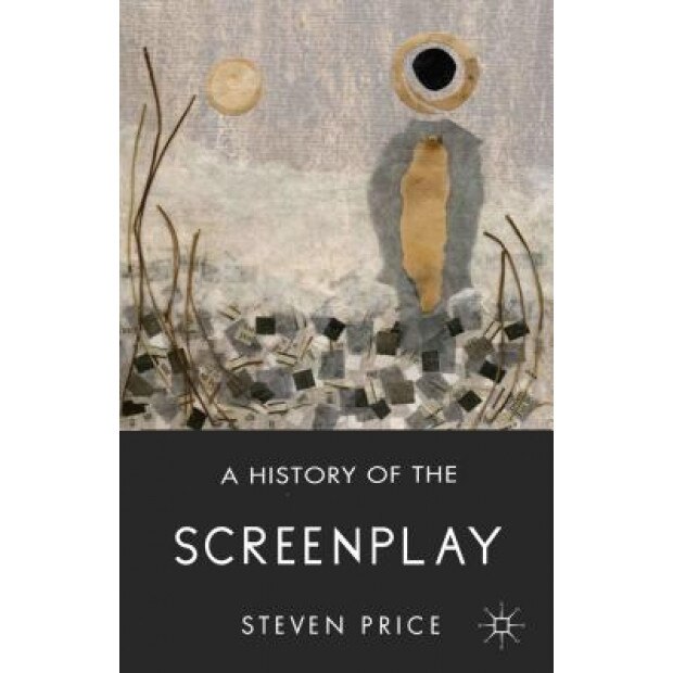 A History of the Screenplay, Steven Price (Author)