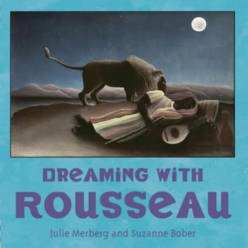 Dreaming with Rousseau, Suzanne Bober, Julie Merberg