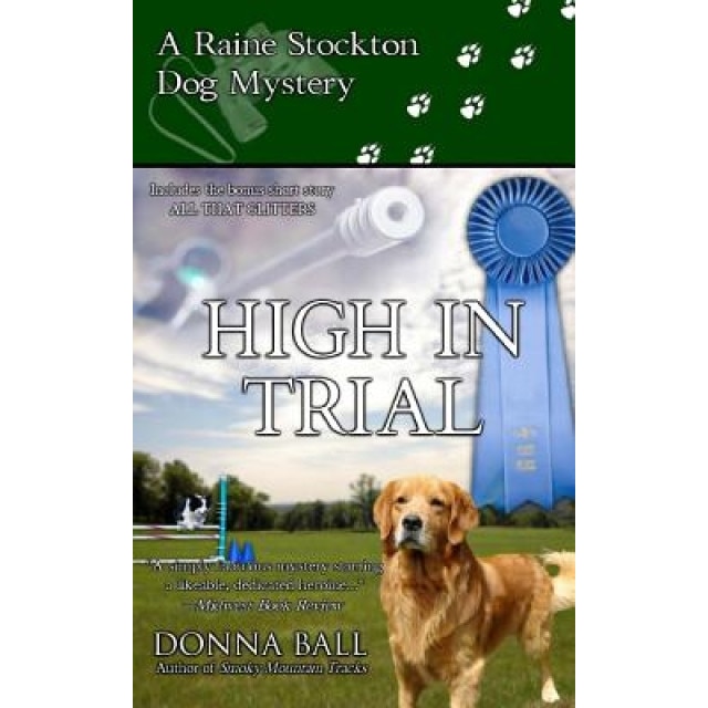 High in Trial: A Raine Stockton Dog Mystery, Donna Ball (Author)