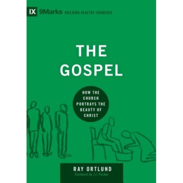 The Gospel: How the Church Portrays the Beauty of Christ, Ray Ortlund (Author)