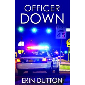 Officer Down, Erin Dutton (Author) Officer Down, Erin Dutton (Author)