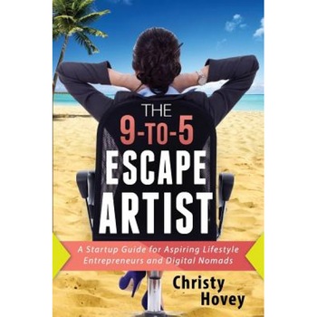 The 9-To-5 Escape Artist: A Startup Guide for Aspiring Lifestyle Entrepreneurs and Digital Nomads - Christy Hovey (Author) The 9-To-5 Escape Artist: A Startup Guide for Aspiring Lifestyle Entrepreneurs and Digital Nomads - Christy Hovey (Author)