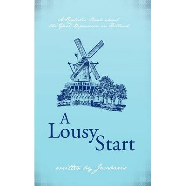 A Lousy Start: A Realistic Book about the Great Depression in Holland, Jacobaris (Author)