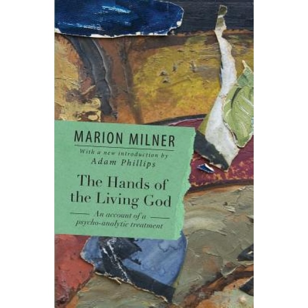 The Hands of the Living God: An Account of a Psycho-Analytic Treatment - Marion Milner