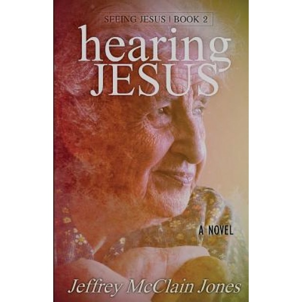 Hearing Jesus, Jeffrey McClain Jones (Author)