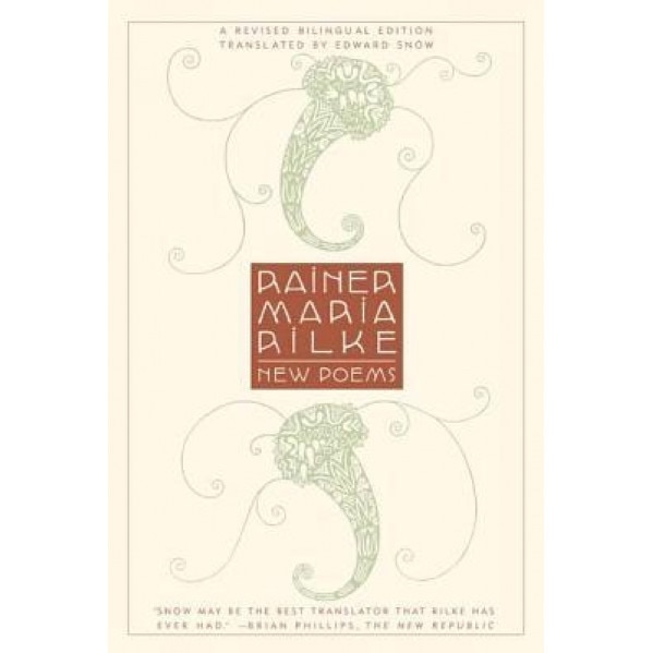 New Poems: A Revised Bilingual Edition, Rainer Maria Rilke
